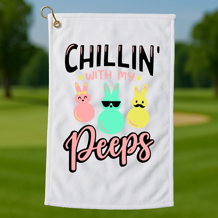 Chillin With My Peeps Spring Golf Towel