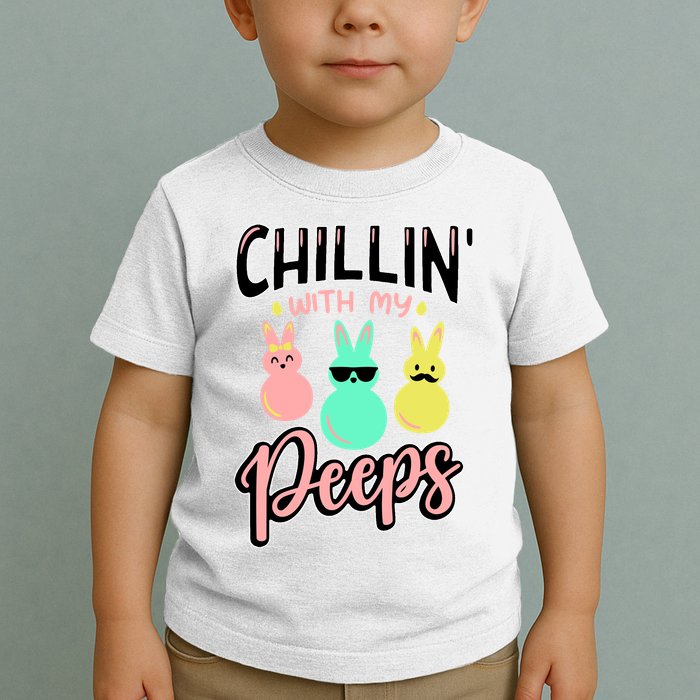 Chillin With My Peeps Spring Toddler T-Shirt