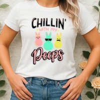 Chillin With My Peeps Spring Womens T-Shirt