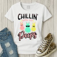 Chillin With My Peeps Spring Womens T-Shirt