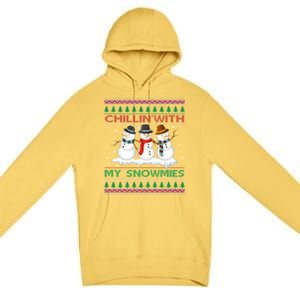 Chillin' With My Snowmies Snow Ugly Christmas Sweater Great Gift Premium Pullover Hoodie