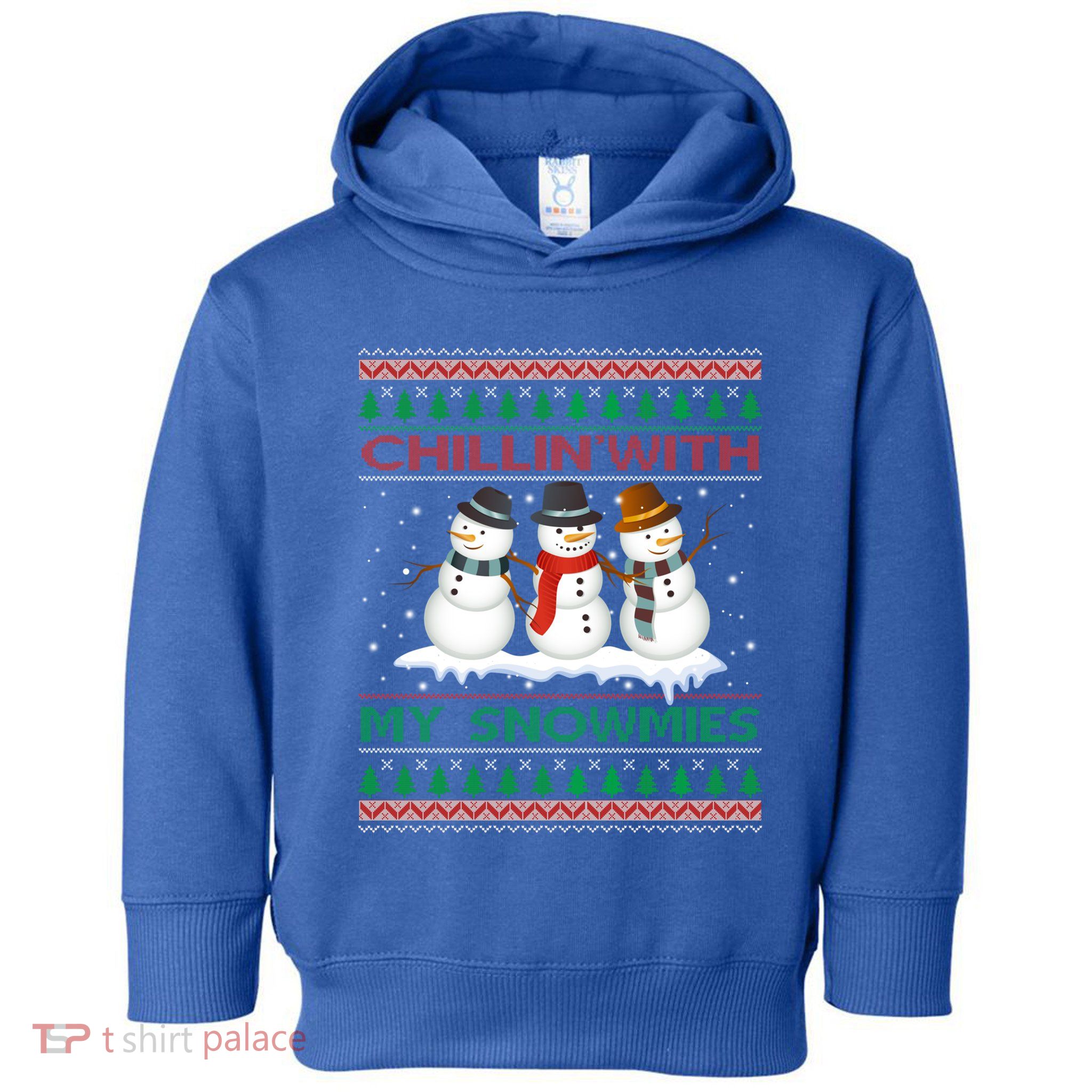 Chillin' With My Snowmies Snow Ugly Christmas Sweater Great Gift Toddler Hoodie