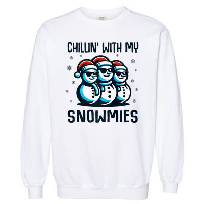 Chillin With My Snowmies Snowman Christmas Funny Garment-Dyed Sweatshirt