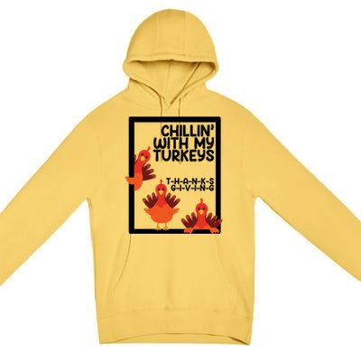 Chillin With My Turkeys Thanksgiving Funny Premium Pullover Hoodie