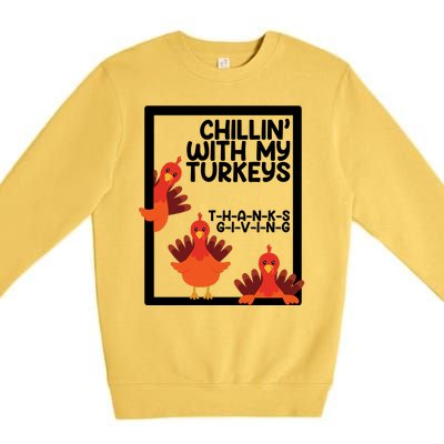 Chillin With My Turkeys Thanksgiving Funny Premium Crewneck Sweatshirt