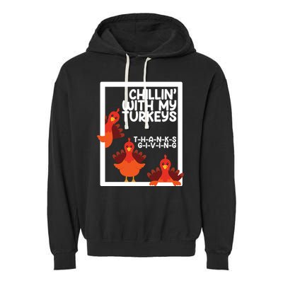 Chillin With My Turkeys Thanksgiving Funny Garment-Dyed Fleece Hoodie