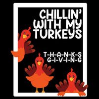Chillin With My Turkeys Thanksgiving Funny Flatbill Hat
