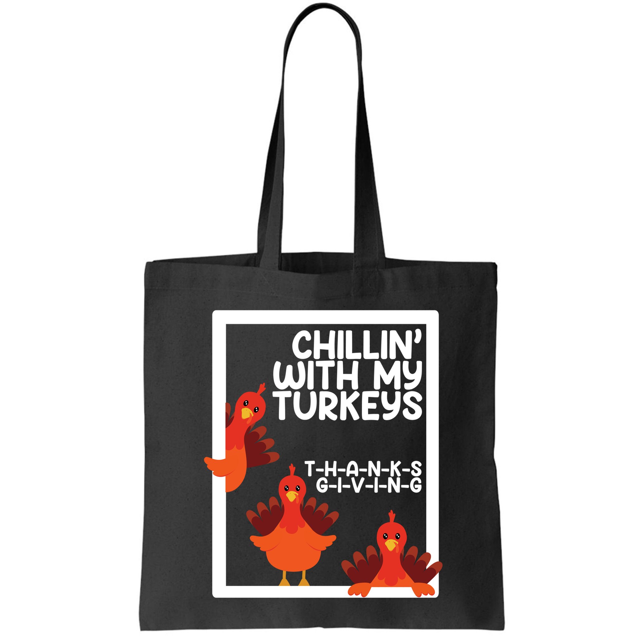 Chillin With My Turkeys Thanksgiving Funny Bag