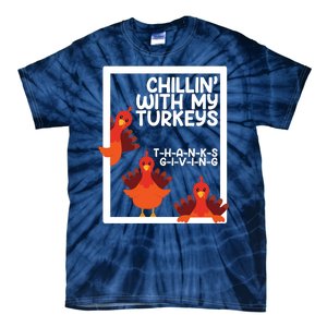 Chillin With My Turkeys Thanksgiving Funny Tie-Dye T-Shirt