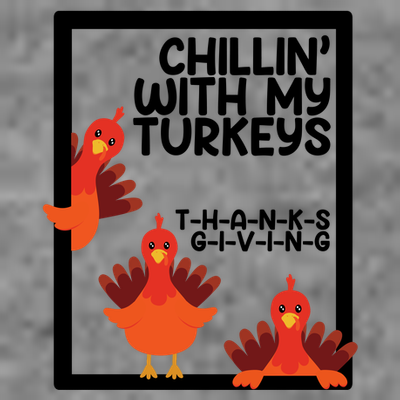 Chillin With My Turkeys Thanksgiving Funny T-Shirt