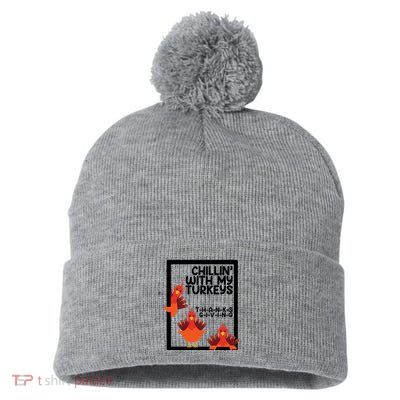 Chillin With My Turkeys Thanksgiving Funny Pom Pom 12in Knit Beanie