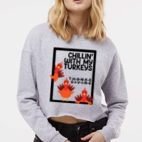 Chillin With My Turkeys Thanksgiving Funny Cropped Pullover Crew