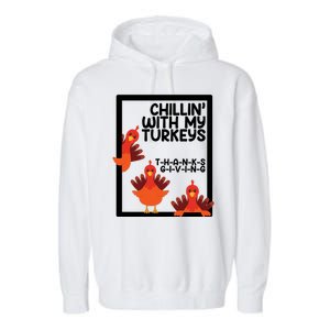 Chillin With My Turkeys Thanksgiving Funny Garment-Dyed Fleece Hoodie