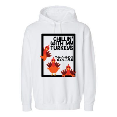 Chillin With My Turkeys Thanksgiving Funny Garment-Dyed Fleece Hoodie