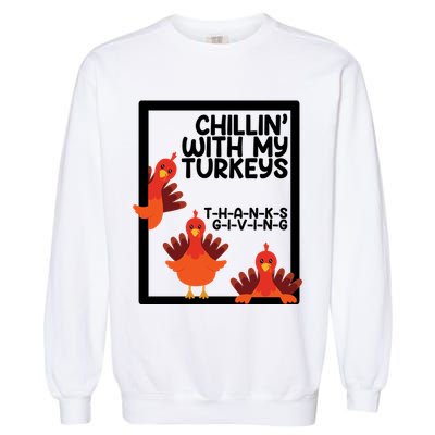 Chillin With My Turkeys Thanksgiving Funny Garment-Dyed Sweatshirt