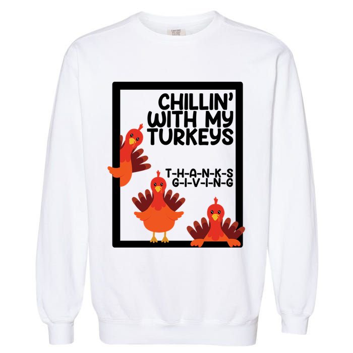 Chillin With My Turkeys Thanksgiving Funny Garment-Dyed Sweatshirt