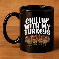 Chillin With My Turkeys Thanksgiving Family 11oz C Handle Ceramic Mug