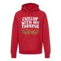 Chillin With My Turkeys Thanksgiving Family Premium Hoodie