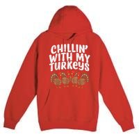 Chillin With My Turkeys Thanksgiving Family Premium Pullover Hoodie