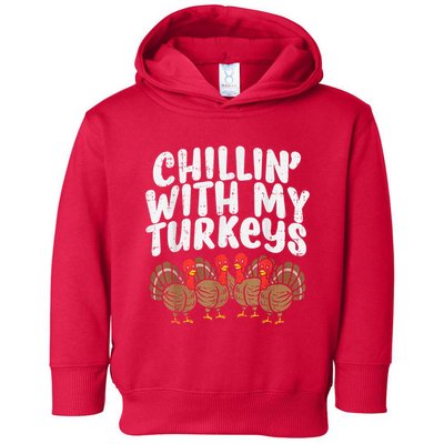 Chillin With My Turkeys Thanksgiving Family Toddler Hoodie