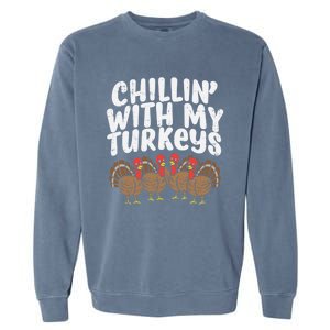 Chillin With My Turkeys Fun Thanksgiving Family Friends Gift Meaningful Gift Garment-Dyed Sweatshirt