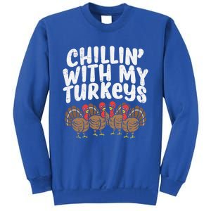 Chillin With My Turkeys Fun Thanksgiving Family Friends Gift Meaningful Gift Sweatshirt