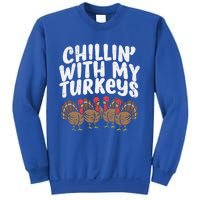 Chillin With My Turkeys Fun Thanksgiving Family Friends Gift Meaningful Gift Sweatshirt