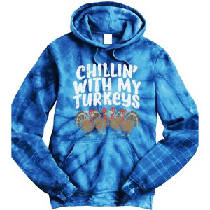 Chillin With My Turkeys Fun Thanksgiving Family Friends Gift Meaningful Gift Tie Dye Hoodie