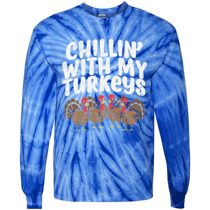 Chillin With My Turkeys Fun Thanksgiving Family Friends Gift Meaningful Gift Tie-Dye Long Sleeve Shirt