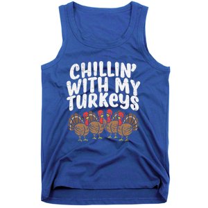 Chillin With My Turkeys Fun Thanksgiving Family Friends Gift Meaningful Gift Tank Top