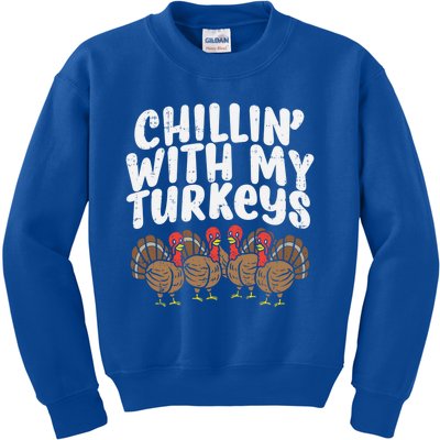 Chillin With My Turkeys Fun Thanksgiving Family Friends Gift Meaningful Gift Kids Sweatshirt