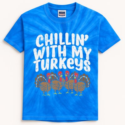 Chillin With My Turkeys Fun Thanksgiving Family Friends Gift Meaningful Gift Kids Tie-Dye T-Shirt