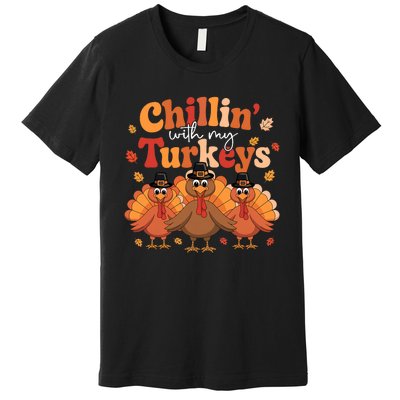 Chillin With My Turkeys Thanksgiving Family Matching Premium T-Shirt