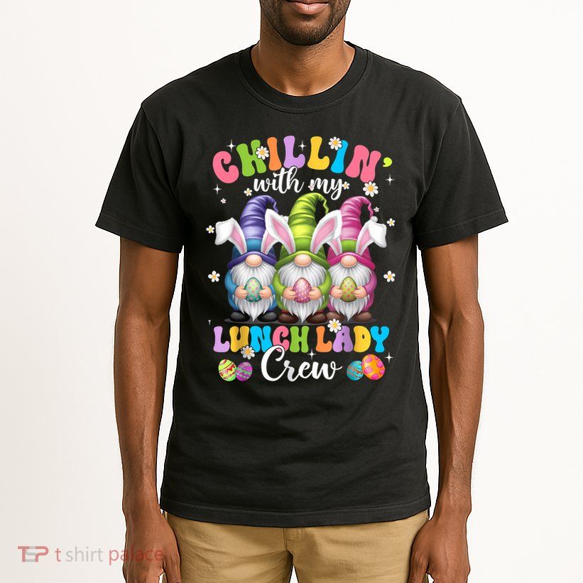 Chillin' With My Lunch Lady Funny Crew Easter Three Gnomes Tall T-Shirt