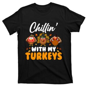 Chillin With My Turkeys Funny Thanksgiving  T-Shirt