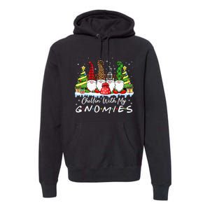 Chillin With My Gnomies Funny Christmas Family Friend Gnomes Premium Hoodie