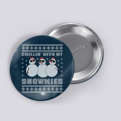 Chillin With My Snowmies Funny Snowman Homies Ugly Christmas Button