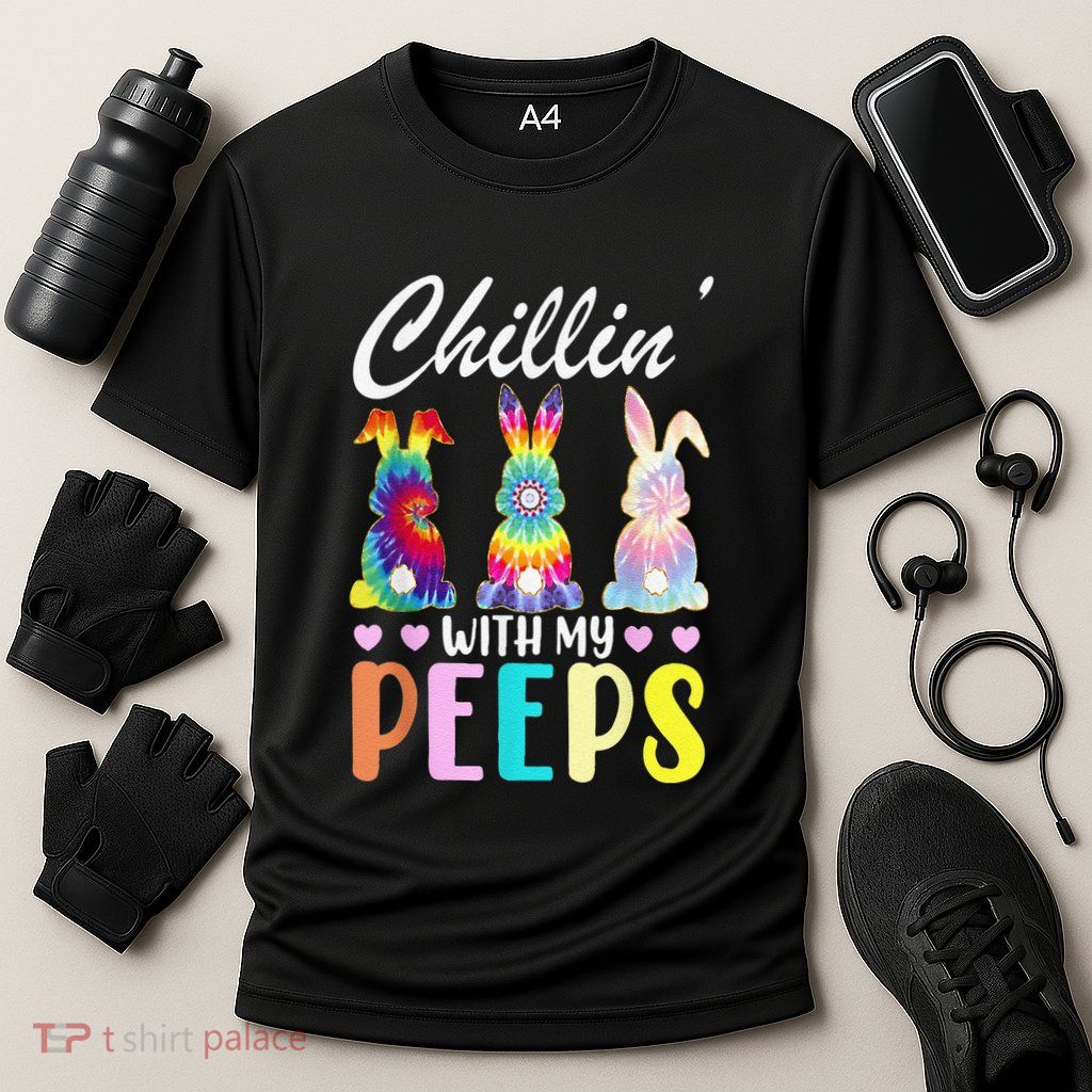 Chillin With My Peeps Tie Dye Bunny Rabbit Easter Teacher Performance Shirt