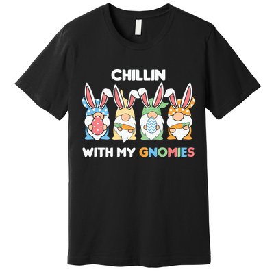 Chillin With My Gnomies Easter Gnome Premium T-Shirt