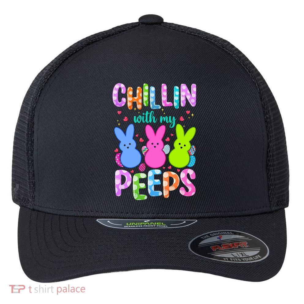 Chillin with My Peeps Easter, Easter Bunny , Funny Easter Gifts Flexfit Unipanel Trucker Cap