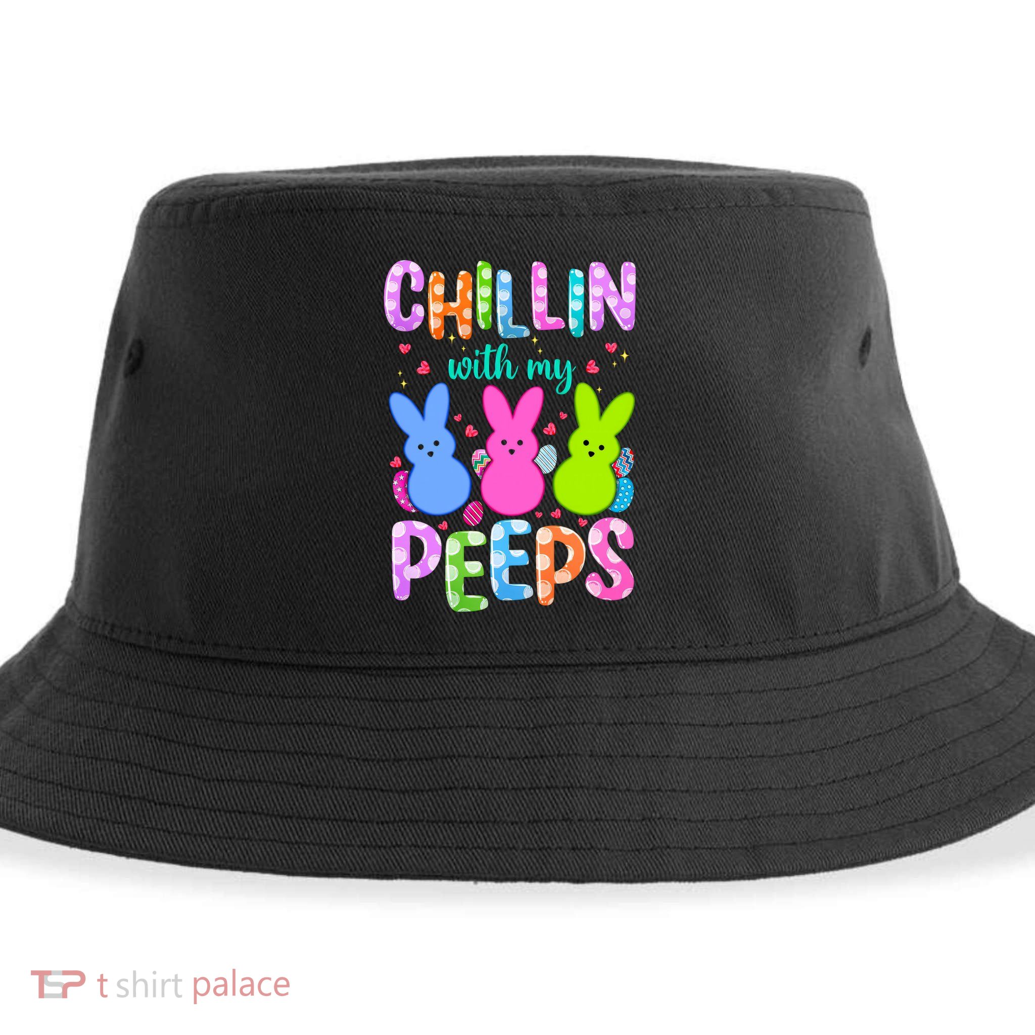 Chillin with My Peeps Easter, Easter Bunny , Funny Easter Gifts Sustainable Bucket Hat