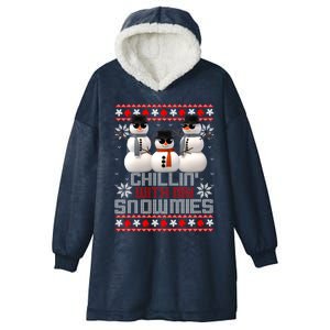 Chillin With My Snowmies Snow Ugly Christmas Sweater Meaningful Gift Hooded Wearable Blanket