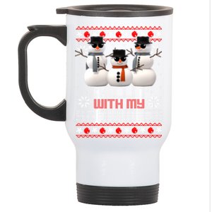 Chillin With My Snowmies Snow Ugly Christmas Sweater Meaningful Gift Stainless Steel Travel Mug