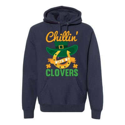 Chillin' With My Clovers Funny St Patricks Day Premium Hoodie