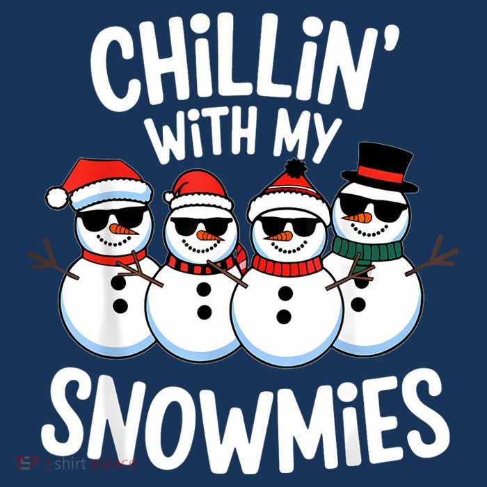 Chillin With My Snowmies Funny Snowman Christmas T-Shirt