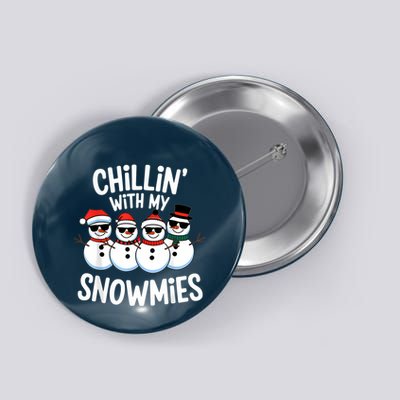 Chillin With My Snowmies Funny Snowman Christmas Button