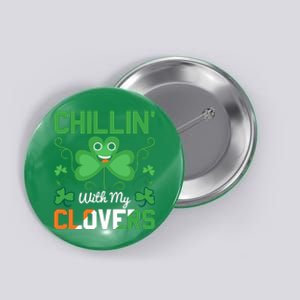 Chillin' With My Clovers Funny St Patricks Day Button