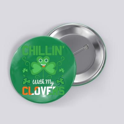 Chillin' With My Clovers Funny St Patricks Day Button