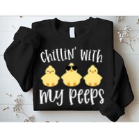 Chillin With My Peeps Cute Sweatshirt