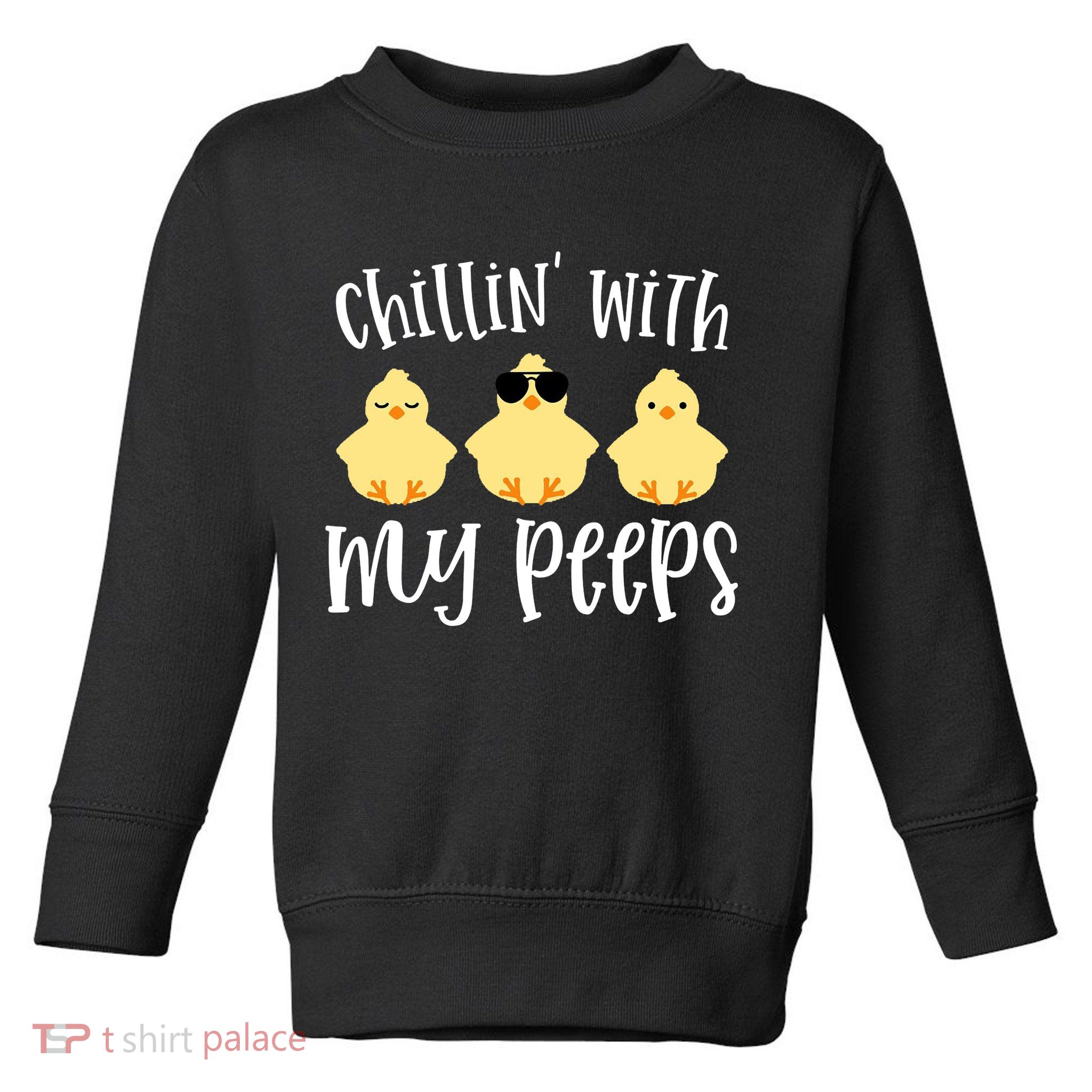 Chillin With My Peeps Cute Toddler Sweatshirt